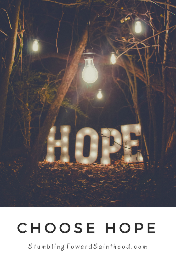 Choose Hope - Stumbling Toward Sainthood